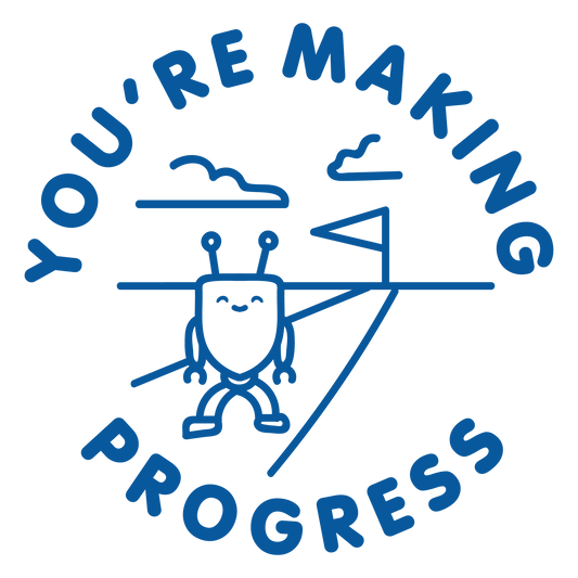 YOU ARE MAKING PROGRESS