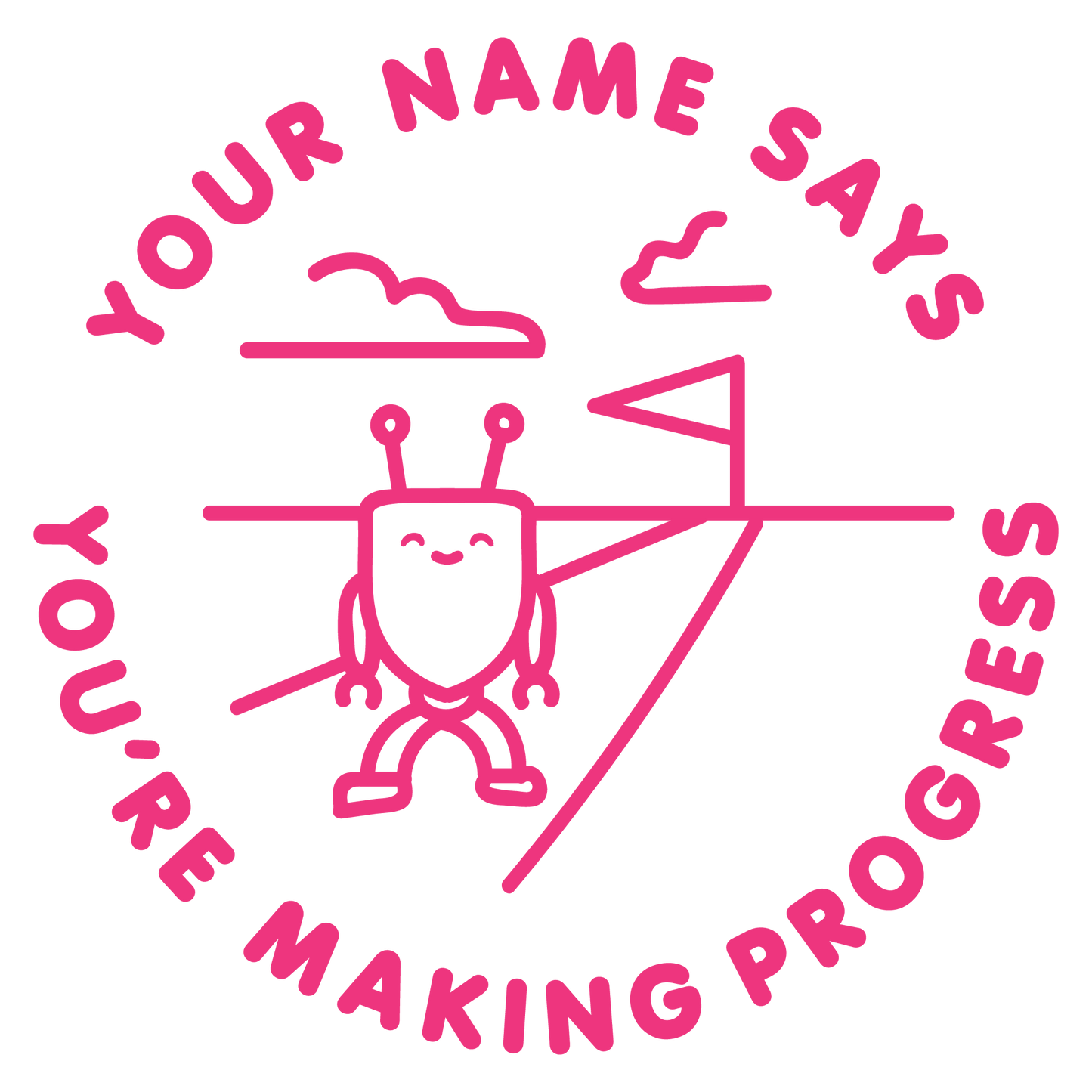 YOU ARE MAKING PROGRESS CUSTOMISABLE
