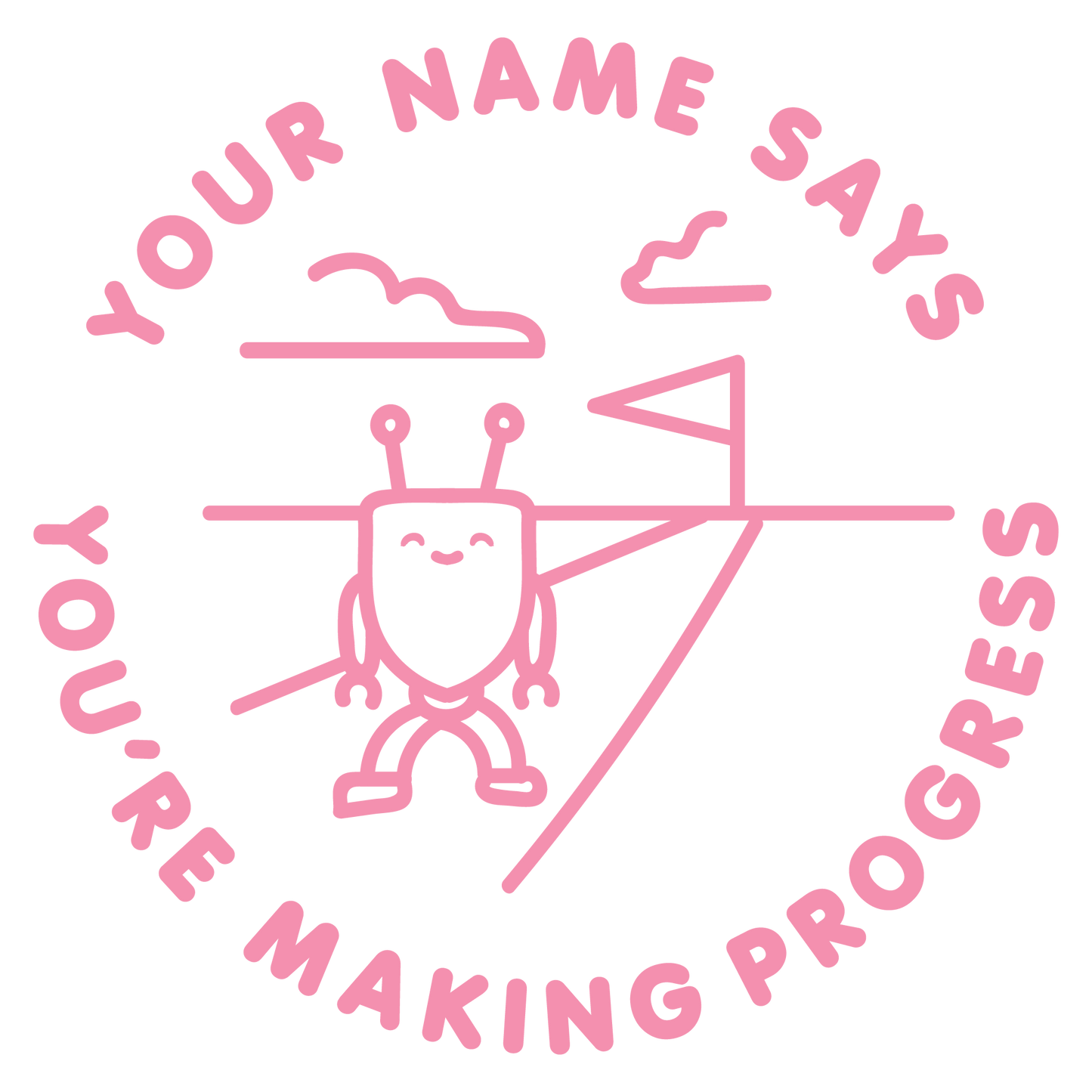 YOU ARE MAKING PROGRESS CUSTOMISABLE