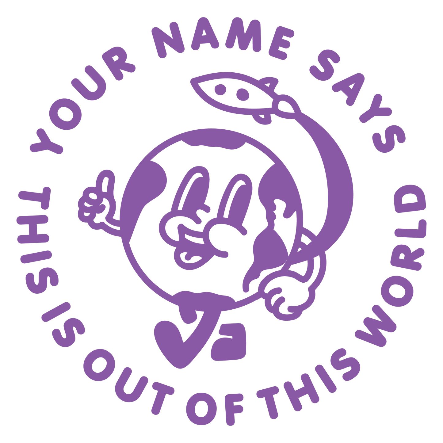 OUT OF THIS WORLD CUSTOMISABLE STAMP