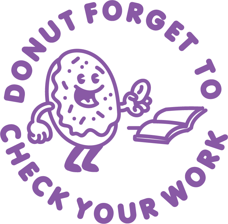 DONUT FORGET TO CHECK YOUR WORK