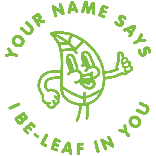 I BE-LEAF IN YOU CUSTOMISABLE STAMP