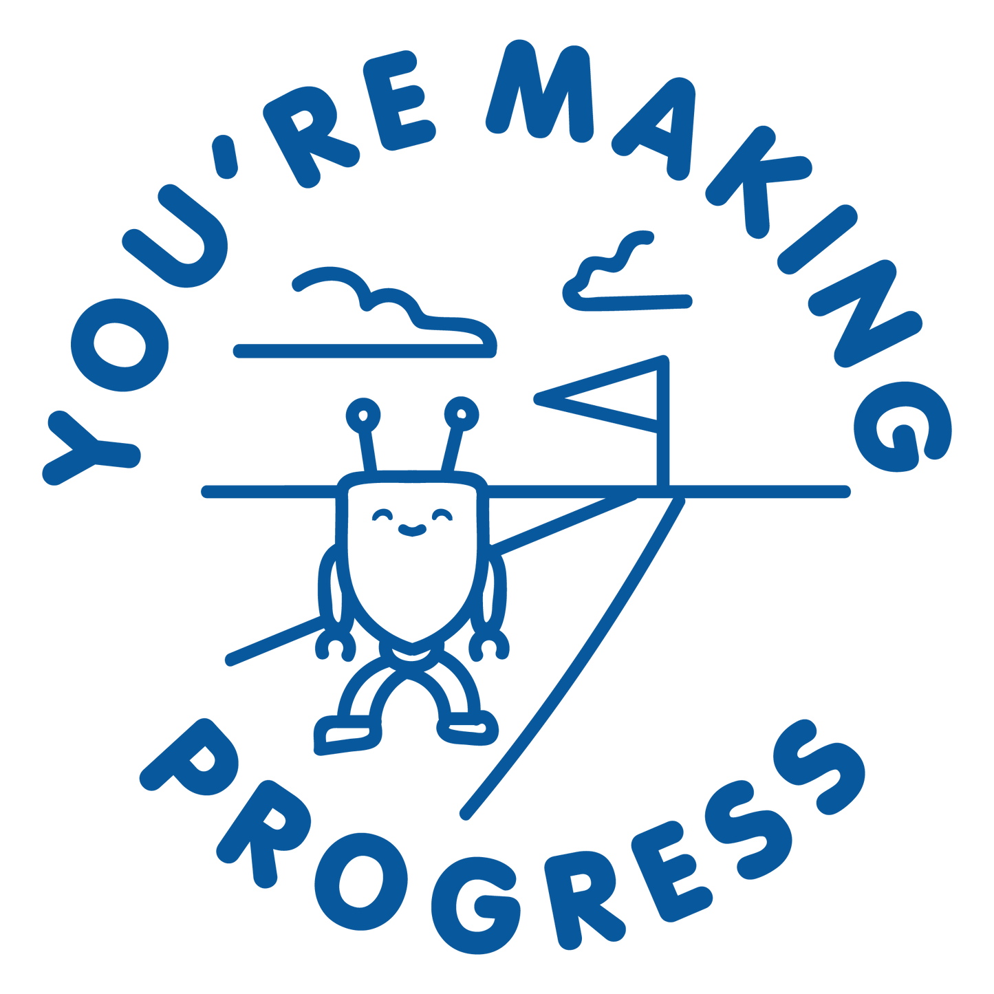 YOU ARE MAKING PROGRESS