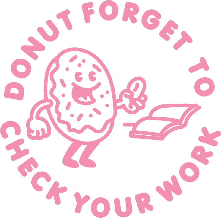 DONUT FORGET TO CHECK YOUR WORK